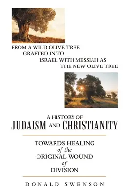 Dějiny judaismu a křesťanství: Na cestě k uzdravení původní rány rozdělení - A History of Judaism and Christianity: Towards Healing of the Original Wound of Division