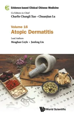 Klinická čínská medicína založená na důkazech - svazek 16: Atopická dermatitida - Evidence-Based Clinical Chinese Medicine - Volume 16: Atopic Dermatitis
