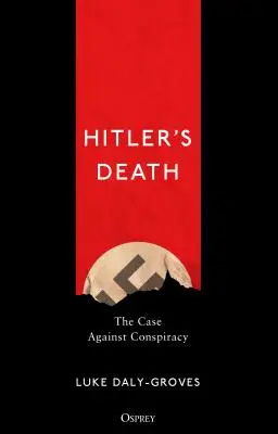 Hitlerova smrt: Případ proti spiknutí - Hitler's Death: The Case Against Conspiracy