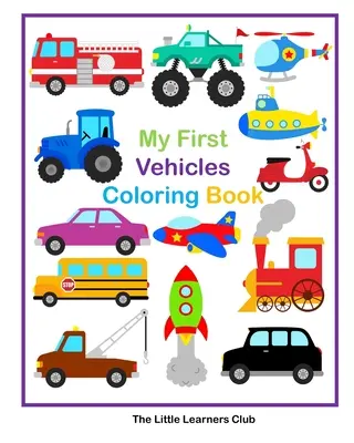 Moje první omalovánky vozidel - 29 jednoduchých omalovánek vozidel pro batolata - My First Vehicles Coloring Book - 29 Simple Vehicle Coloring Pages for Toddlers