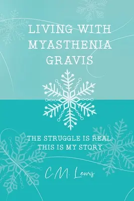 Život s myastenií gravis: Boj je skutečný: Tohle je můj příběh - Living with Myasthenia Gravis: The Struggle Is Real: This Is My Story