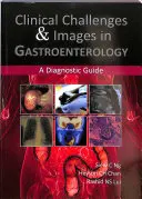 Klinické výzvy a obrazy v gastroenterologii: Diagnostický průvodce - Clinical Challenges & Images in Gastroenterology: A Diagnostic Guide