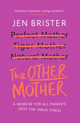 Druhá matka: Memoáry pro všechny rodiče (ne pro ty samolibé) - The Other Mother: A Memoir for All Parents (Not the Smug Ones)