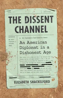 The Dissent Channel: Americká diplomacie v době nečestnosti - The Dissent Channel: American Diplomacy in a Dishonest Age