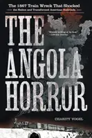 The Angola Horror: Vlak, který v roce 1867 šokoval národ a změnil americkou železnici. - The Angola Horror: The 1867 Train Wreck That Shocked the Nation and Transformed American Railroads