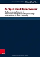 An 'Open-Ended Distinctiveness': The Contemporary Relevance of Wolfhart Pannenberg's Participatory Ecclesiology and Ecumenism for World Christianity (Rozlišování s otevřeným koncem: současný význam participativní ekleziologie a ekumenismu Wolfharta Pannenberga pro světové křesťanství). - An 'Open-Ended Distinctiveness': The Contemporary Relevance of Wolfhart Pannenberg's Participatory Ecclesiology and Ecumenism for World Christianity