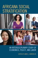 Africana Social Stratification: Interdisciplinární studie o ekonomice, politice a práci - Africana Social Stratification: An Interdisciplinary Study of Economics, Policy, and Labor