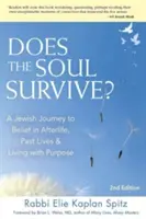 Přežije duše? (2. vydání): Židovská cesta k víře v posmrtný život, minulé životy a život se smyslem. - Does the Soul Survive? (2nd Edition): A Jewish Journey to Belief in Afterlife, Past Lives & Living with Purpose
