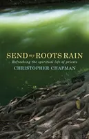 Pošli déšť mým kořenům: Osvěžení duchovního života kněží - Send My Roots Rain: Refreshing the Spiritual Life of Priests