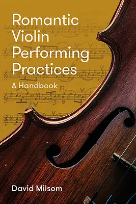 Romantická houslová interpretační praxe: A Handbook - Romantic Violin Performing Practices: A Handbook