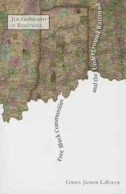 Svobodné černošské komunity a podzemní železnice: Geografie odporu - Free Black Communities and the Underground Railroad: The Geography of Resistance
