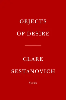 Objects of Desire: Stories (Objekty touhy: Příběhy) - Objects of Desire: Stories