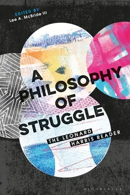 Filosofie boje: Leonard Harris Reader: Filosofie a filozofie: filozofie a filozofie boje: kniha Leonarda Harrise - A Philosophy of Struggle: The Leonard Harris Reader