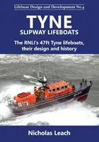 Tyne Slipway Lifeboats - 47stopé záchranné čluny RNLI na řece Tyne, jejich konstrukce a historie - Tyne Slipway Lifeboats - The RNLI's 47ft Tyne lifeboats, their design and history