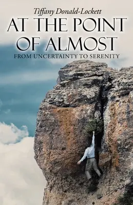 V bodě téměř: Od nejistoty ke klidu - At the Point of Almost: From Uncertainty to Serenity