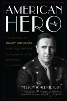 Americký hrdina: Pravdivý příběh Tommyho Hitchcocka - sportovní hvězdy, válečného hrdiny a vítěze války s letounem P-51 Mustang - American Hero: The True Story of Tommy Hitchcock--Sports Star, War Hero, and Champion of the War-Winning P-51 Mustang