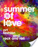 Léto lásky: Umění, móda a rokenrol: Jak se dostat do světa? - Summer of Love: Art, Fashion, and Rock and Roll