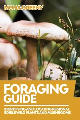 Průvodce krmením: Rozpoznávání a vyhledávání jedlých planých rostlin a hub v regionu - Foraging Guide: Identifying and Locating Regional Edible Wild Plants and Mushrooms