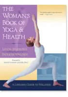 Ženská kniha o józe a zdraví: Kniha: Jóga a zdraví: celoživotní průvodce zdravím - The Woman's Book of Yoga and Health: A Lifelong Guide to Wellness