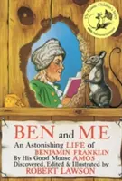 Ben a já: Úžasný život Benjamina Franklina v podání jeho hodného myšáka Amose - Ben and Me: An Astonishing Life of Benjamin Franklin by His Good Mouse Amos