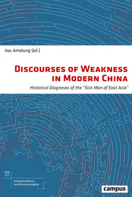 Diskursy slabosti v moderní Číně, 1: Historické diagnózy nemocného člověka východní Asie - Discourses of Weakness in Modern China, 1: Historical Diagnoses of the Sick Man of East Asia