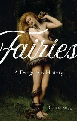 Víly: Nebezpečná historie - Fairies: A Dangerous History