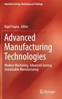 Pokročilé výrobní technologie: Moderní obrábění, pokročilé spojování, udržitelná výroba - Advanced Manufacturing Technologies: Modern Machining, Advanced Joining, Sustainable Manufacturing
