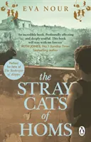 Toulavé kočky z Homsu - silný, dojemný román inspirovaný skutečným příběhem - Stray Cats of Homs - A powerful, moving novel inspired by a true story