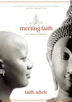 Setkání s vírou: Lesní deníky černošské buddhistické jeptišky. - Meeting Faith: The Forest Journals of a Black Buddhist Nun