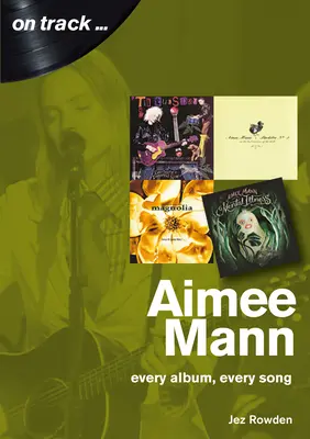 Aimee Mannová: Každé album, každá píseň - Aimee Mann: Every Album, Every Song