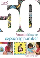 50 fantastických nápadů na zkoumání čísel - 50 Fantastic Ideas for Exploring Number