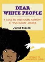 Milí běloši: Průvodce mezirasovou harmonií v post-rasové„ Americe“. - Dear White People: A Guide to Inter-Racial Harmony in Post-Racial