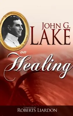 John G. Lake o uzdravování - John G. Lake on Healing