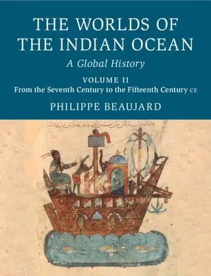 Světy Indického oceánu: A Global History: Studie o Indickém oceánu a jeho globálních dějinách - The Worlds of the Indian Ocean: A Global History