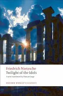Soumrak idolů: aneb Jak filosofovat kladivem - Twilight of the Idols: Or How to Philosophize with a Hammer