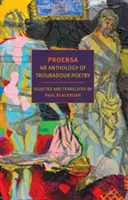 Proensa: Proensa: Antologie trubadúrské poezie - Proensa: An Anthology of Troubadour Poetry