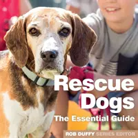 Záchranářští psi: základní průvodce - Rescue Dogs: The Essential Guide