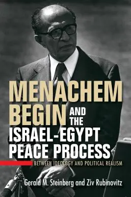 Menachem Begin a izraelsko-egyptský mírový proces: Mezi ideologií a politickým realismem - Menachem Begin and the Israel-Egypt Peace Process: Between Ideology and Political Realism