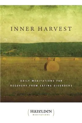 Vnitřní sklizeň: Denní meditace pro zotavení z poruch příjmu potravy - Inner Harvest: Daily Meditations for Recovery from Eating Disorders