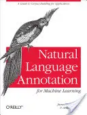 Anotace přirozeného jazyka pro strojové učení: Průvodce tvorbou korpusů pro aplikace - Natural Language Annotation for Machine Learning: A Guide to Corpus-Building for Applications