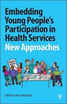 Zapojení mladých lidí do zdravotnických služeb: Nové přístupy - Embedding Young People's Participation in Health Services: New Approaches