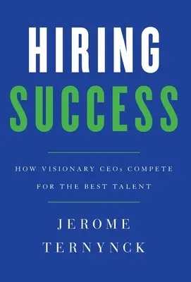 Úspěšný nábor: Jak vizionářští generální ředitelé soutěží o nejlepší talenty - Hiring Success: How Visionary CEOs Compete for the Best Talent