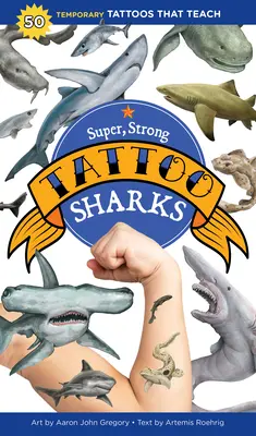 Super, silné tetování žraloků: 50 dočasných tetování, která učí - Super, Strong Tattoo Sharks: 50 Temporary Tattoos That Teach