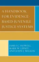 Příručka pro systémy soudnictví pro mladistvé založené na důkazech (A Handbook for Evidence-Based Juvenile Justice Systems) - A Handbook for Evidence-Based Juvenile Justice Systems