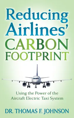 Snížení uhlíkové stopy leteckých společností: Využití síly elektrického taxi systému letadla - Reducing Airlines' Carbon Footprint: Using the Power of the Aircraft Electric Taxi System