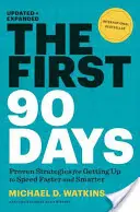 Prvních 90 dní, aktualizované a rozšířené vydání: Osvědčené strategie, jak se rychleji a chytřeji dostat do tempa. - The First 90 Days, Updated and Expanded: Proven Strategies for Getting Up to Speed Faster and Smarter