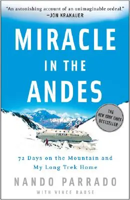 Zázrak v Andách: 72 dní na horách a moje dlouhá cesta domů - Miracle in the Andes: 72 Days on the Mountain and My Long Trek Home