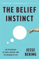 Instinkt víry: Psychologie duší, osudu a smyslu života - Belief Instinct: The Psychology of Souls, Destiny, and the Meaning of Life