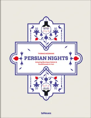 Perské noci: Překrásné butikové hotely a penziony v Íránu - Persian Nights: Amazing Boutique Hotels & Guest Houses in Iran