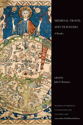 Středověké cestování a cestovatelé: Cestovatelé a cestovatelé, 3. vydání: Čítanka - Medieval Travel and Travelers: A Reader